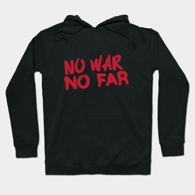 No War No Far Hoodie by Camera Gallery